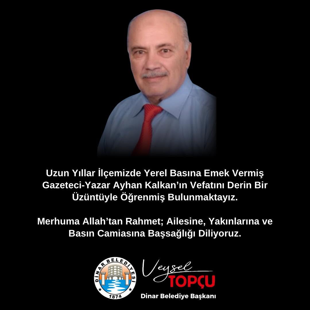 Dinar Belediye Başkanı Veysel Topçu'dan Gazeteci-Yazar Ayhan Kalkan'ın Vefatıyla İlgili Başsağlığı Mesajı